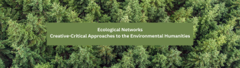Ecological networks creative-critical approaches to the environmental humanities banner image